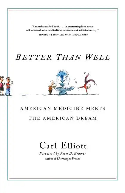 Better Than Well: American Medicine Meets the American Dream - Paperback