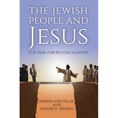 The Jewish People and Jesus: It Is Time for Reconciliation - Paperback