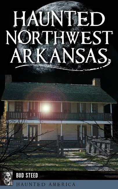 Haunted Northwest Arkansas - Hardcover