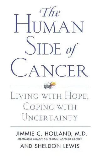 The Human Side of Cancer: Living with Hope, Coping with Uncertainty - Paperback