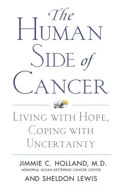 The Human Side of Cancer: Living with Hope, Coping with Uncertainty - Paperback