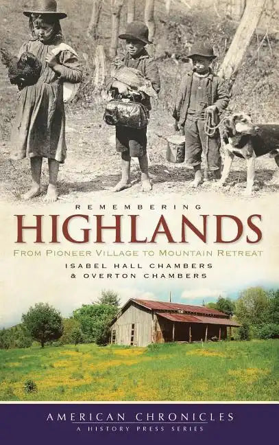 Remembering Highlands: From Pioneer Village to Mountain Retreat - Hardcover