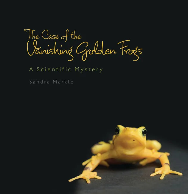 The Case of the Vanishing Golden Frogs: A Scientific Mystery - Paperback