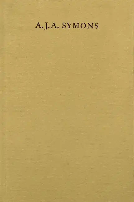 A. J. A. Symons: A Bibliomane, His Books, and His Clubs - Paperback