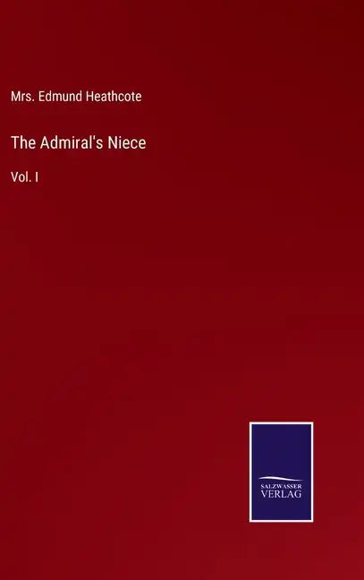 The Admiral's Niece: Vol. I - Hardcover
