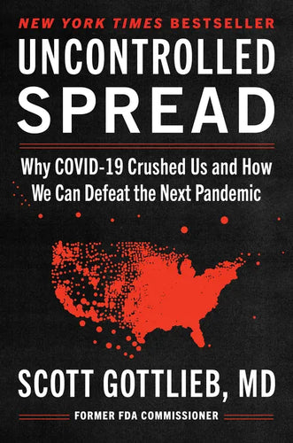 Uncontrolled Spread: Why Covid-19 Crushed Us and How We Can Defeat the Next Pandemic - Hardcover
