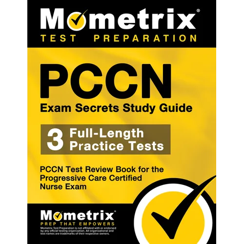 Pccn Exam Secrets Study Guide: 3 Full-Length Practice Tests, Pccn Test Review Book for the Progressive Care Certified Nurse Exam - Paperback