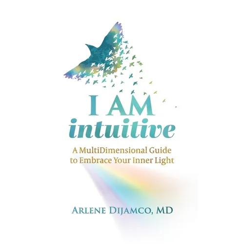 I AM Intuitive: A MultiDimensional Guide to Embrace Your Inner Light - Hardcover
