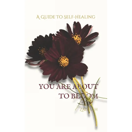 You Are about to Bloom: A Guide To Self-Healing - Paperback