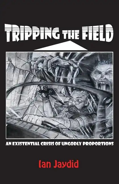 Tripping the Field: An Existential Crisis of Ungodly Proportions - Paperback