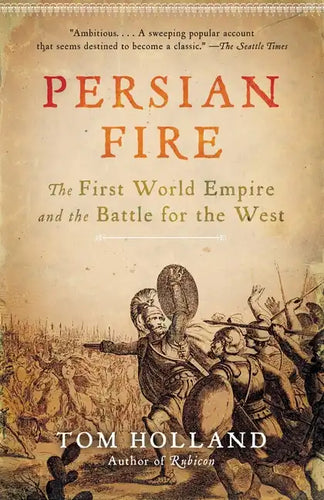 Persian Fire: The First World Empire and the Battle for the West - Paperback
