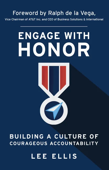 Engage with Honor: Building a Culture of Courageous Accountability - Paperback