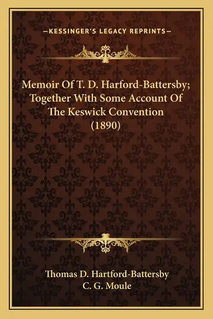 Memoir of T. D. Harford-Battersby; Together with Some Account of the Keswick Convention (1890) - Paperback