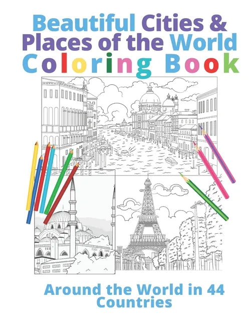 Beautiful Cities & Places of the World Coloring Book: Around the World in 44 Countries - Paperback