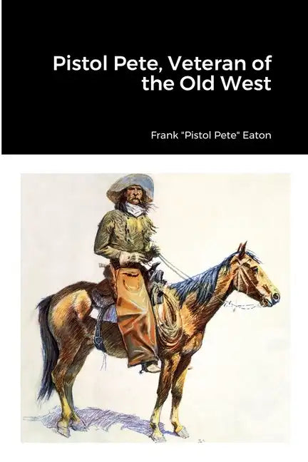 Pistol Pete, Veteran of the Old West - Paperback