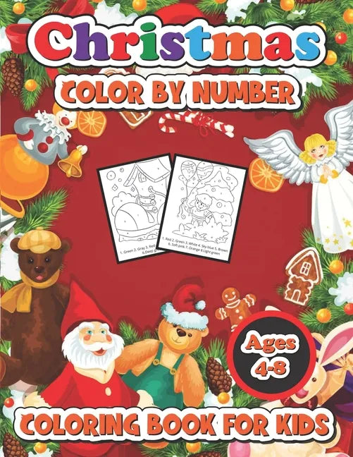 Christmas color by number coloring book for kids ages 4-8: 50 Christmas Pages to Color Including Santa, Christmas Trees, Reindeer, Snowman - Paperback