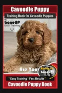 Cavoodle Puppy Training Book for Cavoodle Puppies By BoneUP DOG Training, Are You Ready to Bone Up? Easy Training * Fast Results, Cavoodle Puppy Book - Paperback