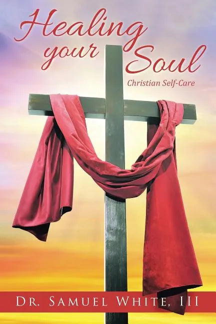 Healing your Soul: Christian Self-Care - Paperback