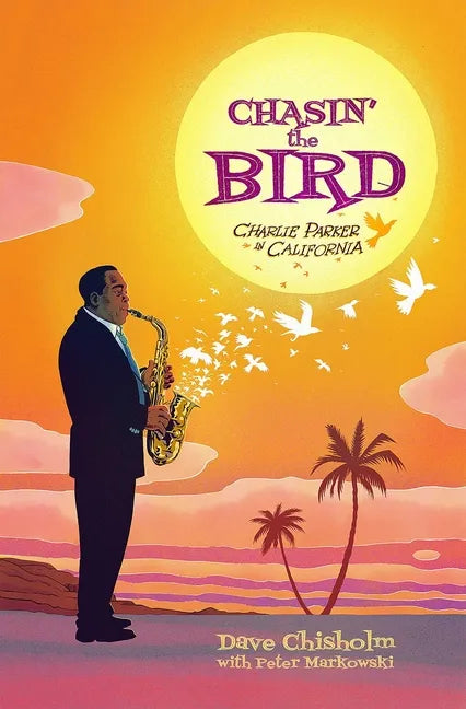 Chasin' the Bird: A Charlie Parker Graphic Novel - Hardcover