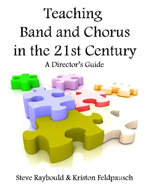 Teaching Band And Chorus In The 21st Century: A Director's Guide - Paperback