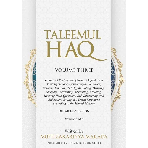 Taleemul Haq: VOLUME THREE - Sunnats of Reciting the Quraan Majeed, Dua, Visiting the Sick, Consoling the Bereaved, Salaam, Jumu'ah, - Paperback