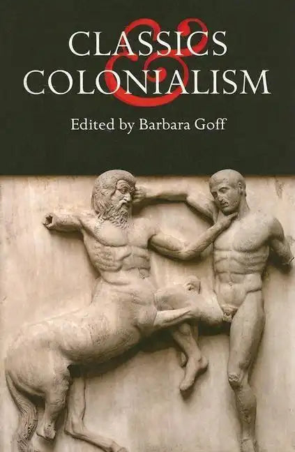 Classics and Colonialism - Paperback