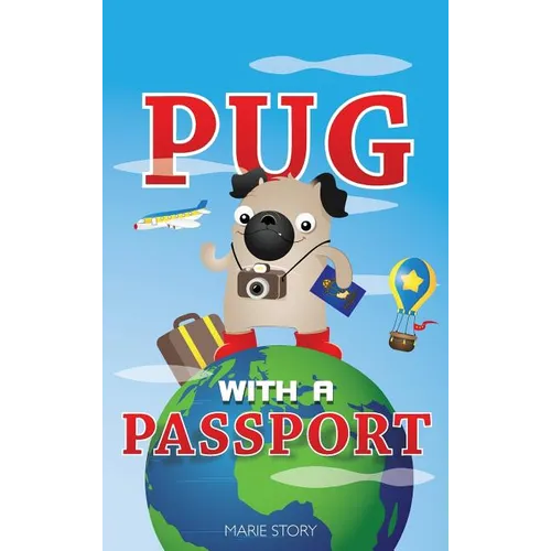 Pug with a Passport: A Kids' Travel Guide - Hardcover