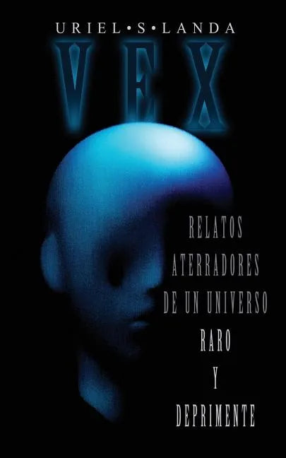 Vex: Relatos Aterradores de Un Universo Raro Y Deprimente - Paperback