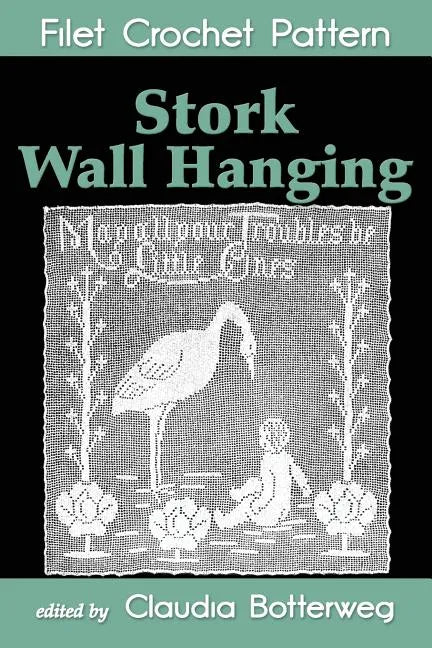 Stork Wall Hanging Filet Crochet Pattern: Complete Instructions and Chart - Paperback