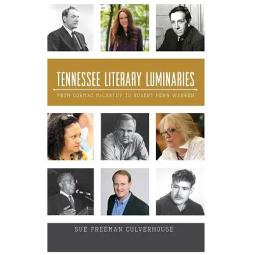 Tennessee Literary Luminaries: From Cormac McCarthy to Robert Penn Warren - Hardcover
