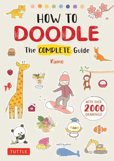 How to Doodle: The Complete Guide (with Over 2000 Drawings) - Paperback