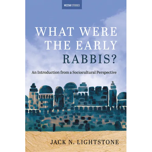 What Were the Early Rabbis?: An Introduction from a Sociocultural Perspective - Hardcover