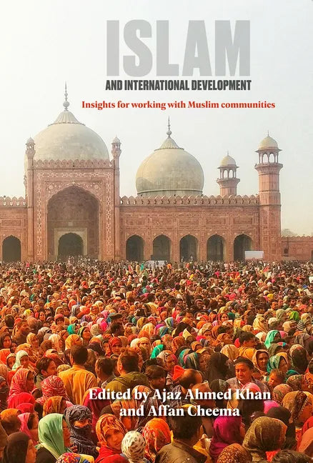Islam and International Development: Insights for Working with Muslim Communities - Hardcover