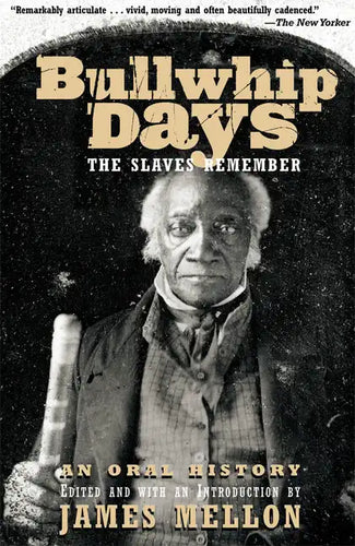 Bullwhip Days: The Slaves Remember: An Oral History - Paperback