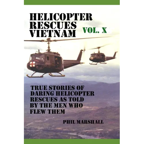 Helicopter Rescues Vietnam Volume X - Paperback