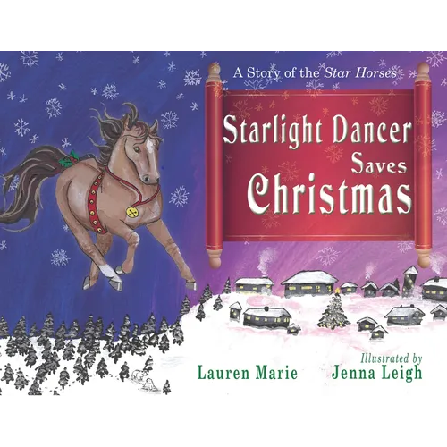 Starlight Dancer Saves Christmas: A Story of the Star Horses - Paperback