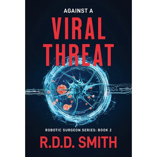 Against a Viral Threat: An Original Science Fiction Medical Thriller - Hardcover