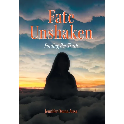 Fate Unshaken: Finding Her Truth - Hardcover