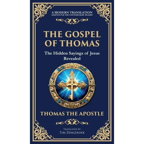 The Gospel of Thomas: The Timeless Teachings of Hidden Wisdom and Spiritual Truth (Deluxe Hardbound Edition) - Hardcover