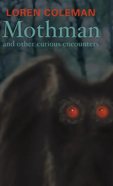 Mothman and Other Curious Encounters - Hardcover