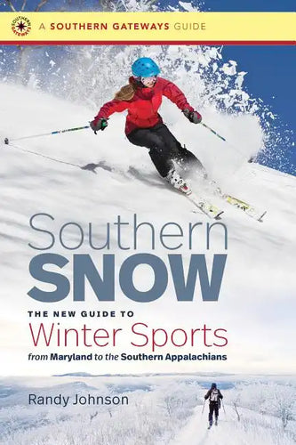 Southern Snow: The New Guide to Winter Sports from Maryland to the Southern Appalachians - Paperback