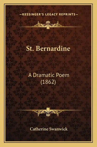 St. Bernardine: A Dramatic Poem (1862) - Paperback