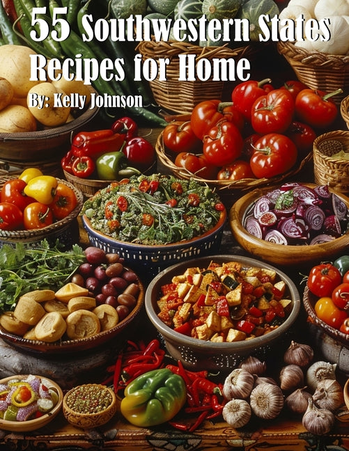 55 Southwestern States Recipes for Home - Paperback