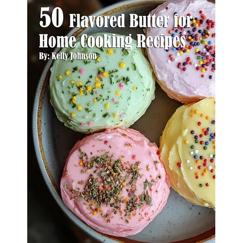 50 Flavored Butter for Home Cooking Recipes - Paperback