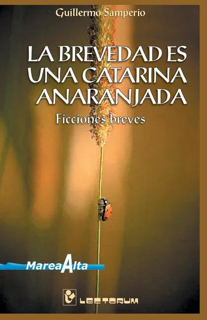 La brevedad es una catarina anaranjada: Ficciones Breves - Paperback