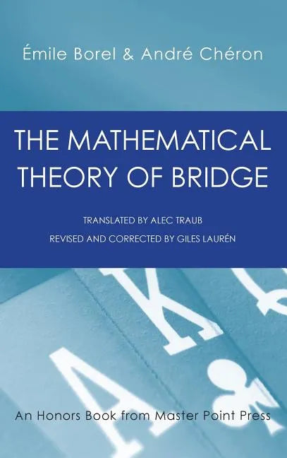 The Mathematical Theory of Bridge: 134 Probability Tables, Their Uses, Simple Formulas, Applications and about 4000 Probabilities - Hardcover