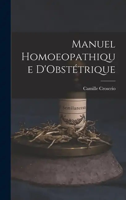 Manuel Homoeopathique D'Obstétrique - Hardcover