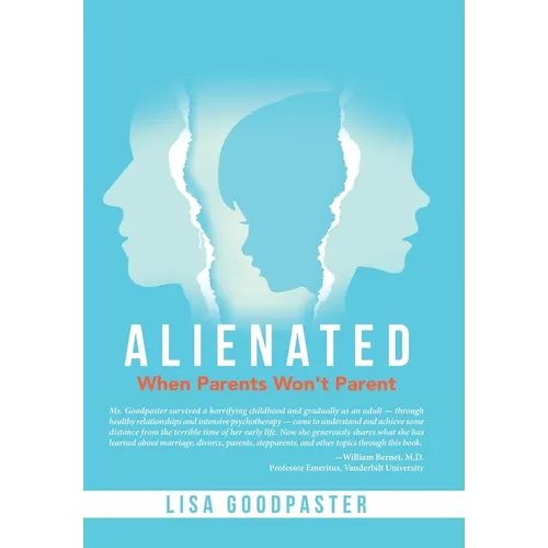 Alienated: When Parents Won't Parent - Hardcover