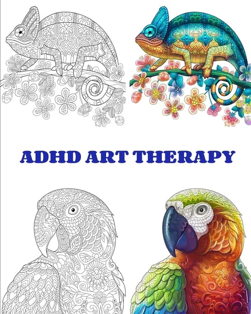 ADHD Art Therapy: beautiful animals and relaxing patterns with this easy coloring book for a real and intensive art therapy. Dissolve yo - Paperback