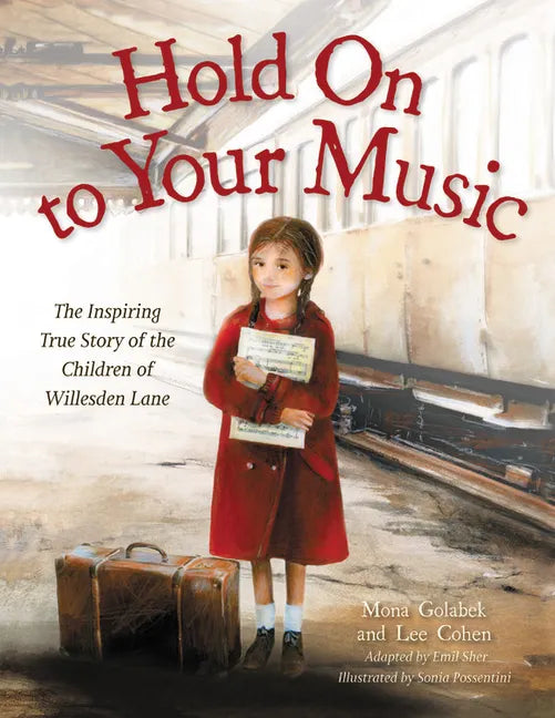 Hold on to Your Music: The Inspiring True Story of the Children of Willesden Lane - Hardcover